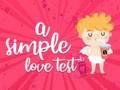 Trò chơi Một Bài Kiểm Tra Tình Yêu Đơn Giản trực tuyến Trò chơi Một Bài Kiểm Tra Tình Yêu Đơn Giản trực tuyến