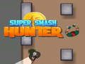 Trò chơi Thợ săn Super Smash  trực tuyến