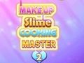 Trò chơi Trang điểm Slime Cooking Master 2  trực tuyến