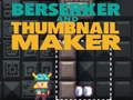 Trò chơi Berserker và Trình tạo hình thu nhỏ  trực tuyến