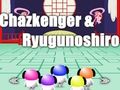 Trò chơi Chazkenger & Ryugunoshiro trực tuyến
