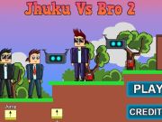 Trò chơi Jhuku vs Bro 2  trực tuyến