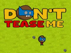 Trò chơi Dont Tease Me trực tuyến