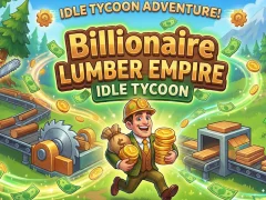 Trò chơi Billionaire Lumber Empire: Idle Tycoon trực tuyến