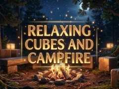Trò chơi Relaxing Cubes and Campfire trực tuyến