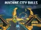Trò chơi Machine City Balls trực tuyến