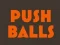 Trò chơi Push balls trực tuyến