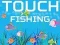 Trò chơi Touch Fishing trực tuyến