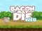 Trò chơi Bacon May Die trực tuyến
