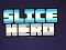 Trò chơi Slice Hero trực tuyến