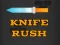 Trò chơi Knife Rush trực tuyến