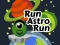 Trò chơi Run Astro Run trực tuyến