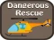 Trò chơi Dangerous Rescue trực tuyến