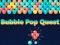 Trò chơi Bubble Pop Quest trực tuyến