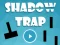 Trò chơi Shadow Trap trực tuyến