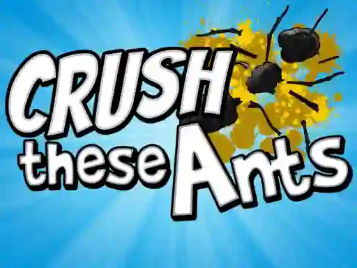 Trò chơi Crush These Ants trực tuyến