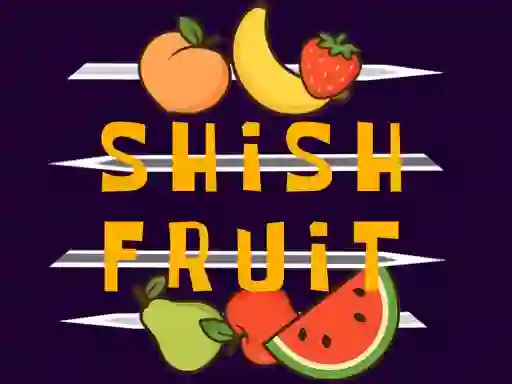 Trò chơi Shish Fruit trực tuyến