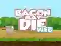 Trò chơi Bacon May Die trực tuyến