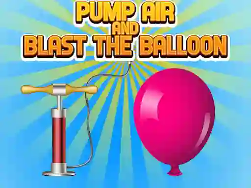 Trò chơi Pump Air And Blast The Balloon trực tuyến