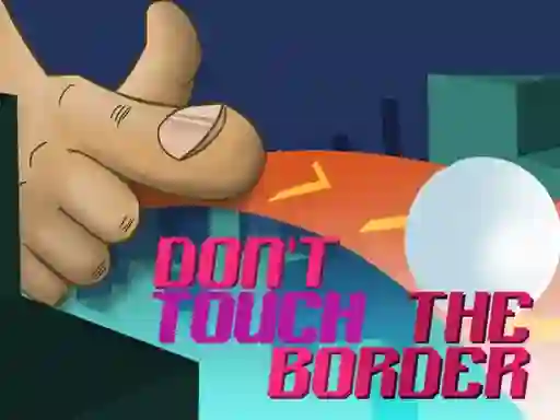 Trò chơi Don't Touch The Border trực tuyến