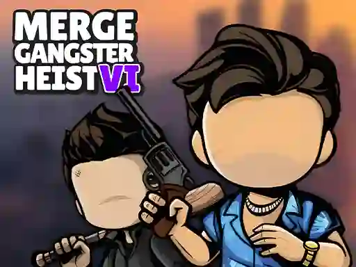 Trò chơi Merge Gangster Heist VI trực tuyến