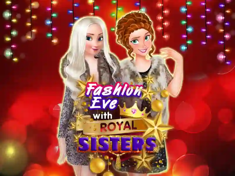 Trò chơi Fashion Eve with Royal Sisters trực tuyến