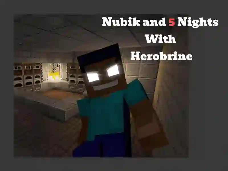 Trò chơi Nubik And 5 Nights With Herobrine trực tuyến