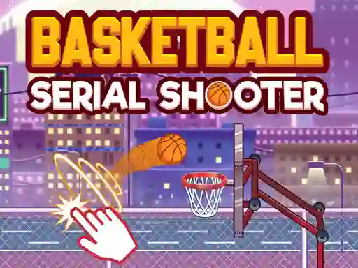 Trò chơi Basketball Serial Shooter trực tuyến