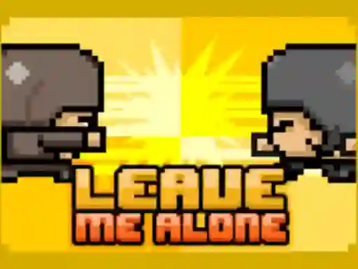 Trò chơi Leave Me Alone trực tuyến