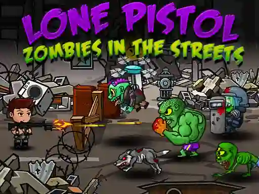 Trò chơi Lone Pistol: Zombies In The Streets trực tuyến