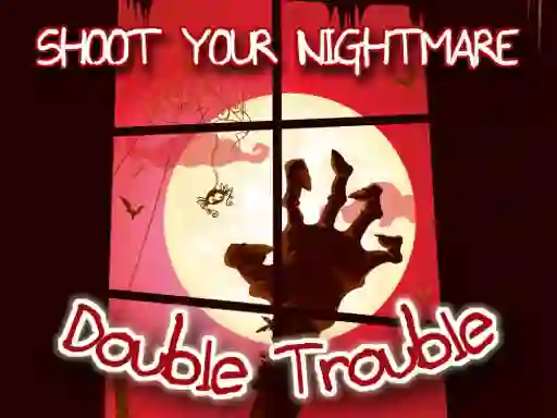 Trò chơi Shoot Your Nightmare Double Trouble trực tuyến