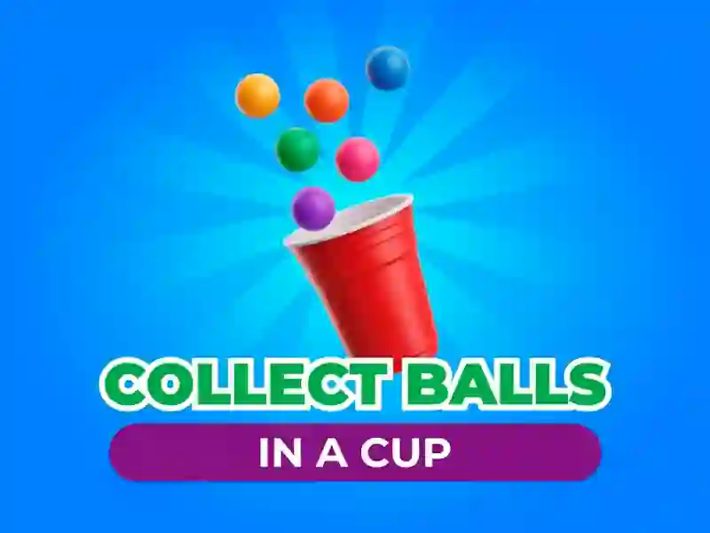 Trò chơi Collect Balls In A Cup trực tuyến