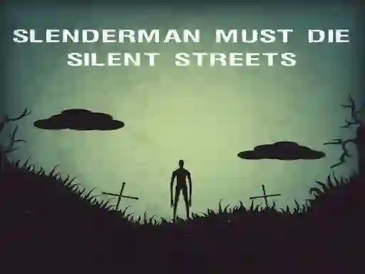 Trò chơi Slenderman Must Die: Silent Streets trực tuyến