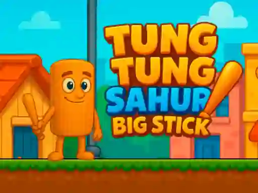 Trò chơi Tung Tung Sahur Big Stick trực tuyến
