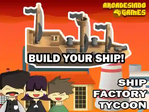 Trò chơi Ship Factory Tycoon trực tuyến