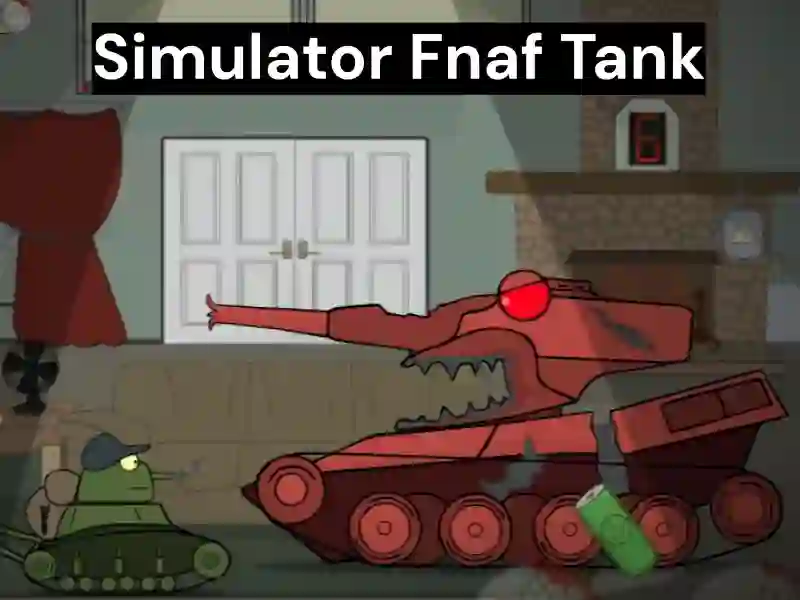 Trò chơi Simulator Fnaf Tank trực tuyến