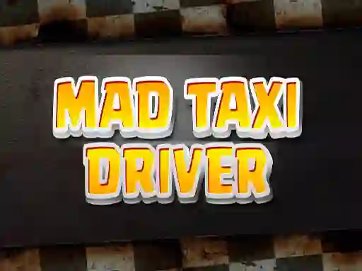 Trò chơi Mad Taxi Driver trực tuyến