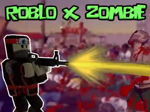 Trò chơi Roblo X Zombie trực tuyến