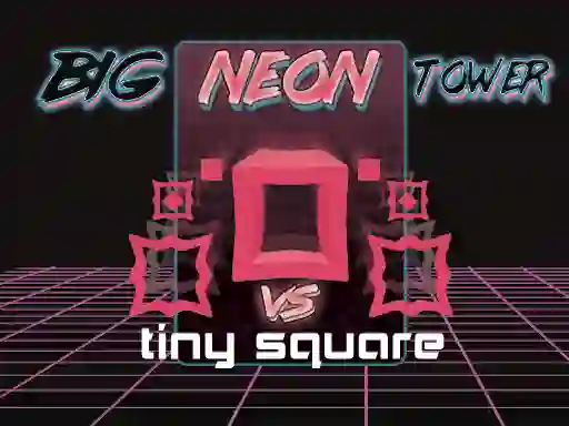 Trò chơi Big Neon Tower vs Tiny Square trực tuyến