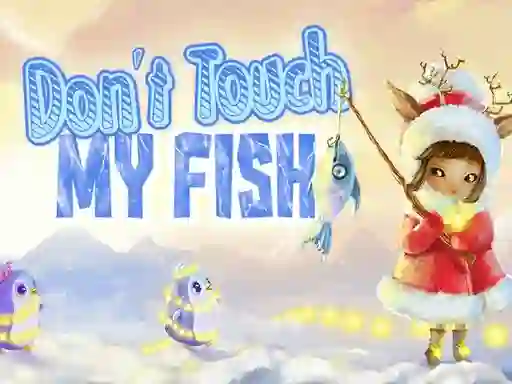 Trò chơi Don't touch my fish trực tuyến