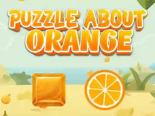 Trò chơi Puzzle About Orange trực tuyến