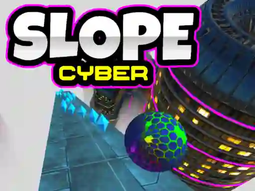 Trò chơi Slope Cyber trực tuyến