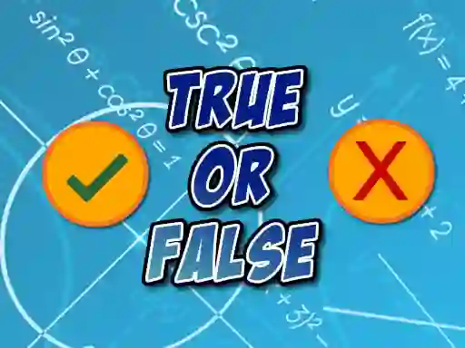 Trò chơi True Or False trực tuyến