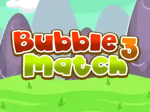 Trò chơi Bubble Match 3 trực tuyến