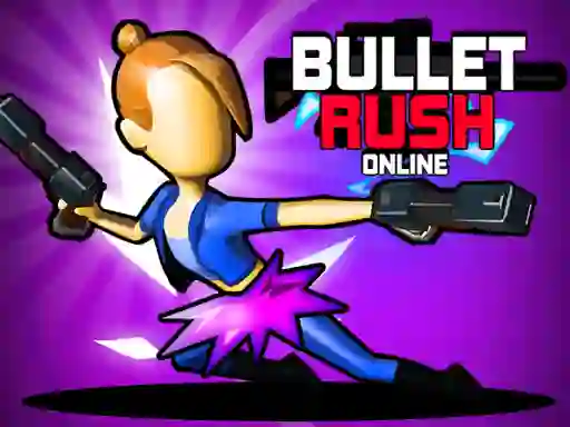 Trò chơi Bullet Rush Online trực tuyến