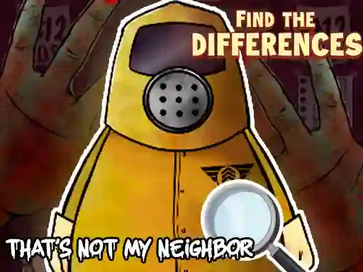 Trò chơi That's not my Neighbor Find the Difference trực tuyến