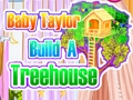 Trò chơi Em bé Taylor xây dựng một ngôi nhà trên cây trực tuyến