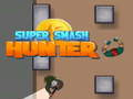 Trò chơi Thợ săn Super Smash  trực tuyến