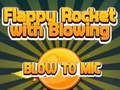 Trò chơi Flappy Rocket Chơi với Thổi tới Mic  trực tuyến