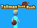 Trò chơi Tallman Dunk Rush trực tuyến